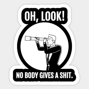 Funny Sarcastic Sayings Oh Look Nobody Gives A Shit - Man with Binoculars Sticker